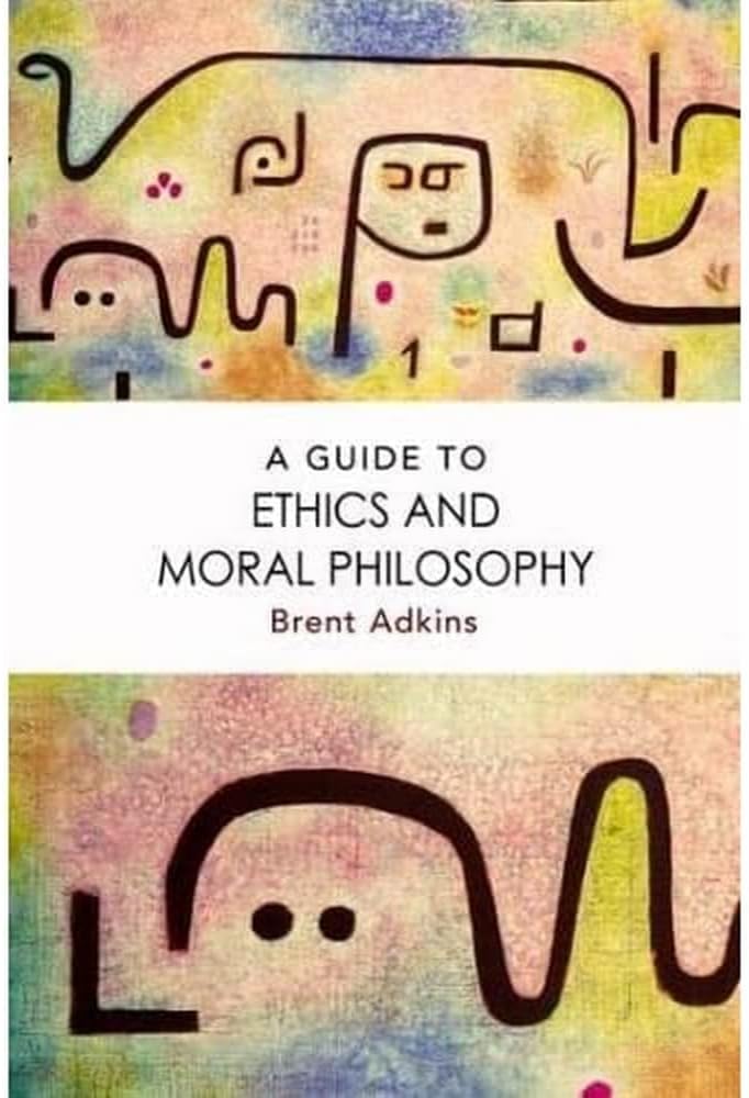A Guide to Ethics and Moral Philosophy