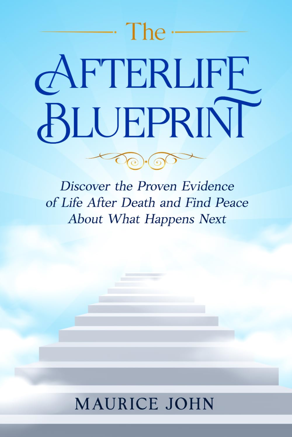 The Afterlife Blueprint: Discover the Proven Evidence of Life After Death and Find Peace About What Happens Next (The Mindful Path: A journey to Inner Calm)