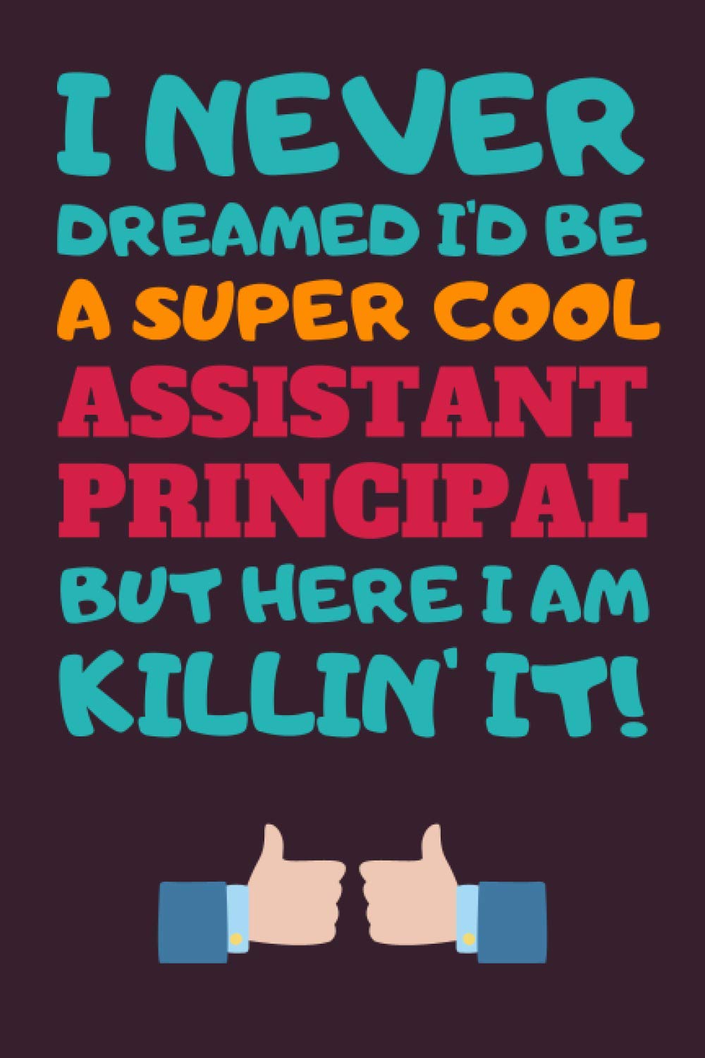 Assistant Principal Gifts: Lined Notebook Journal Diary Paper Blank, an Appreciation Gift for Assistant Principal to Write in (Volume 6)