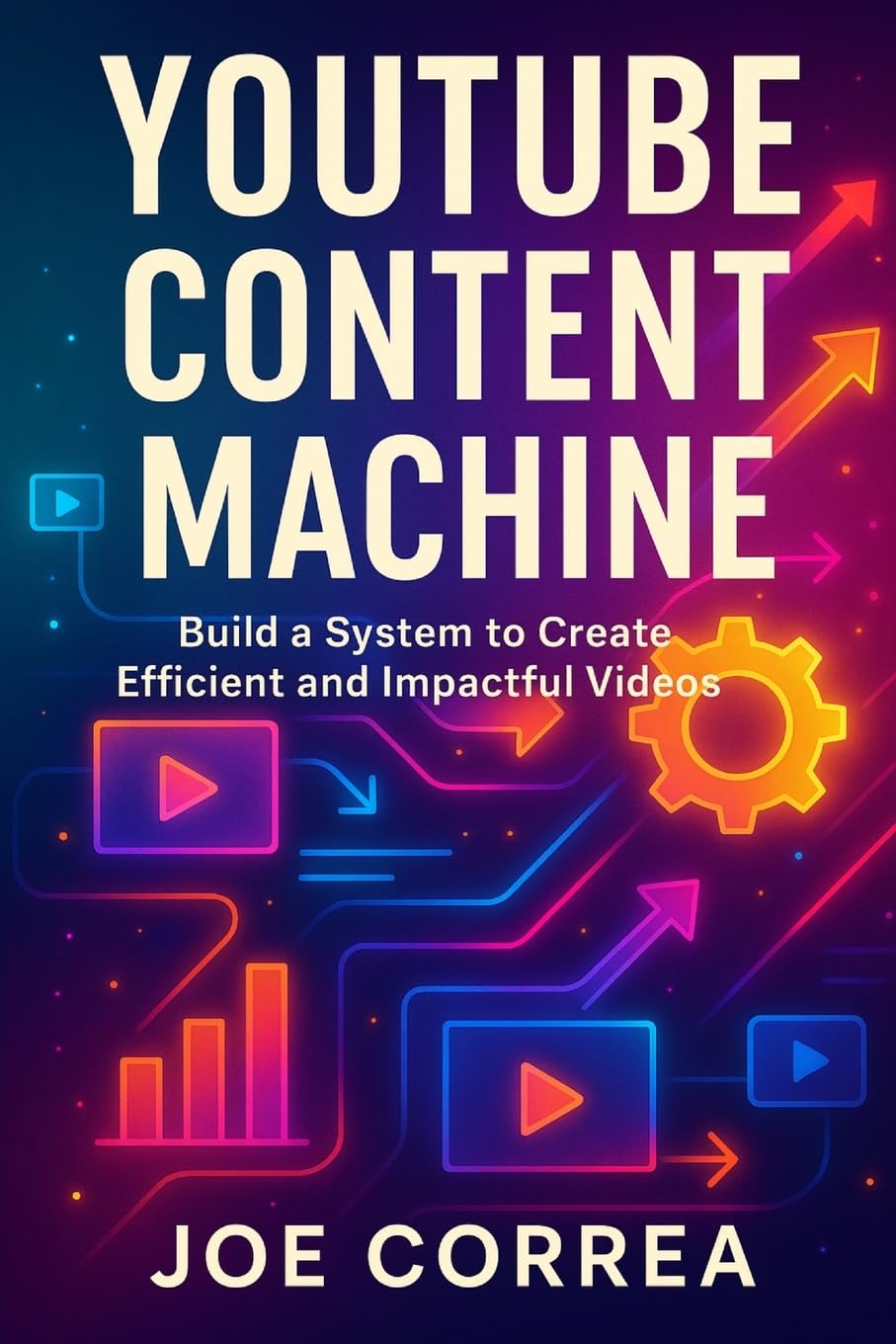 YouTube Content Machine: Create Videos Consistently Without Burnout: 6 (Youtube Mastery)