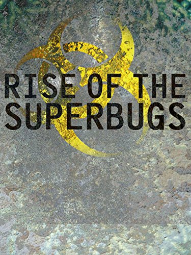 Rise of the Superbugs