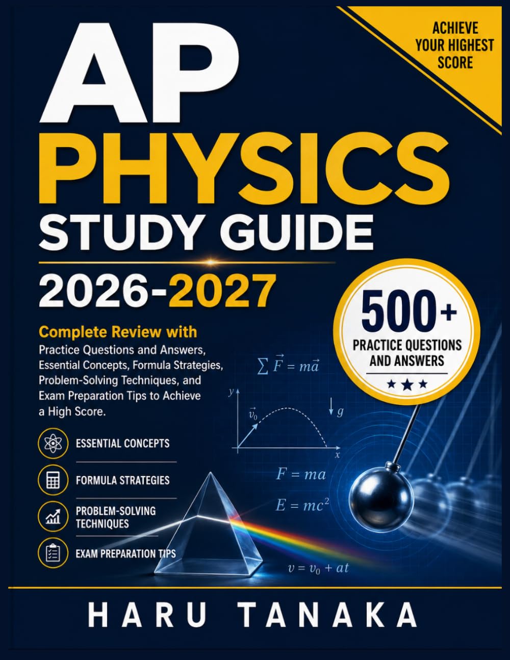 AP PHYSICS STUDY GUIDE 2026-2027: Complete Review with Practice Questions and Answers, Essential Concepts, Formula Strategies, Problem-Solving ... Exam Preparation Tips to Achieve a High Score