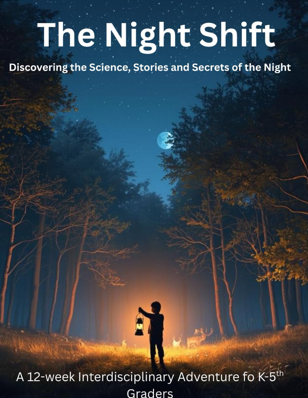 The Night Shift: Curriculum Unit for K-5th Grader