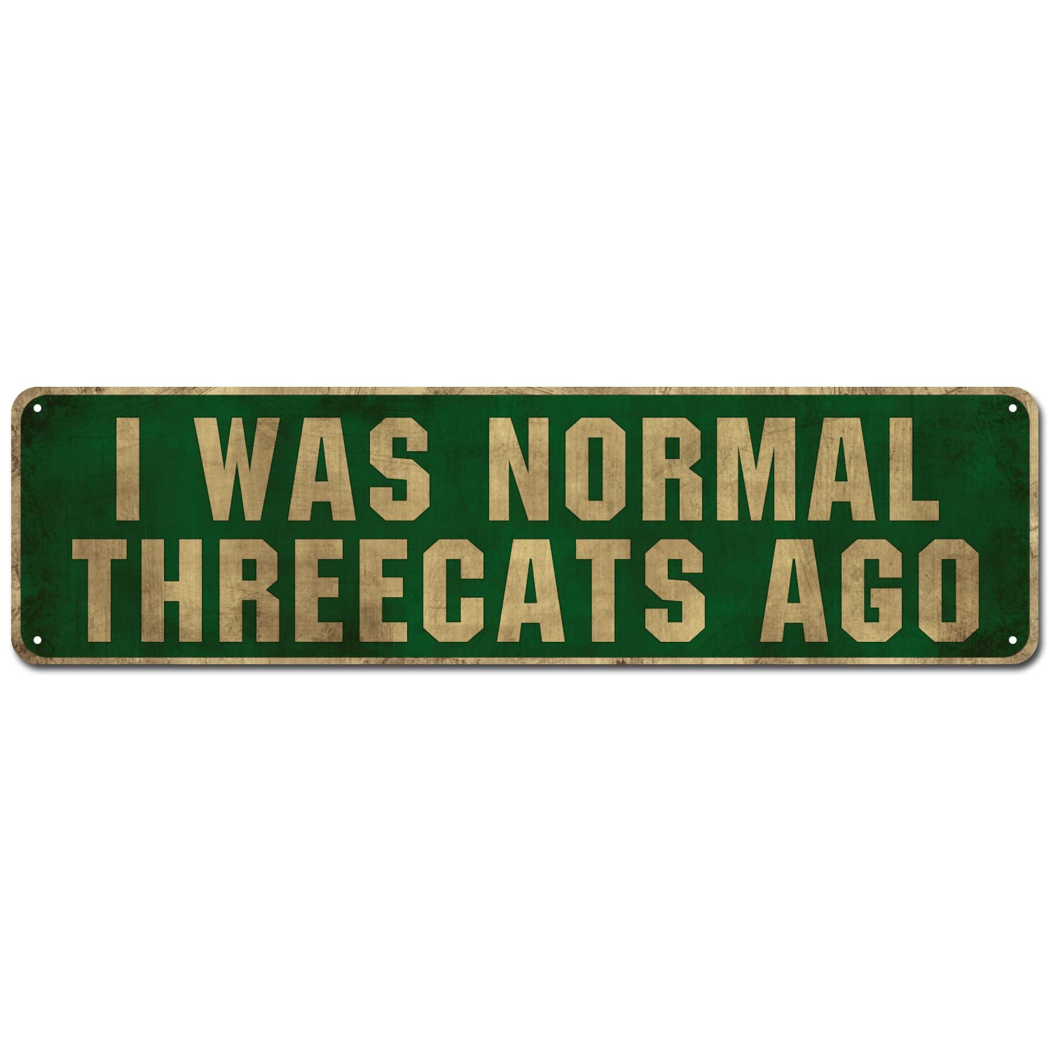 Interesting Metal Tin Sign I was Normal Threecats Ago Wall Art Decor Metal Sign 4x16 Incheses Vintage Aluminum Metal Wall Sign