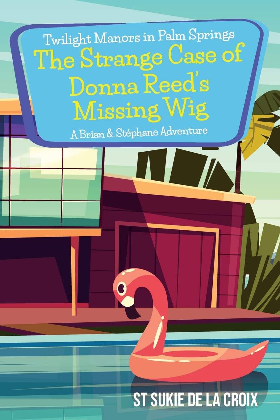 Twilight Manors in Palm Springs-The Strange Case of Donna Reed's Missing Wig: A Brian & Stéphane Adventure Paperback – Import, 14 September 2022