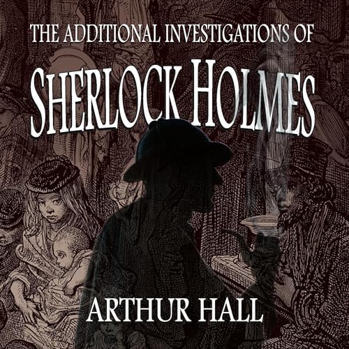 The Additional Investigations of Sherlock Holmes by Arthur Hall episode artwork
