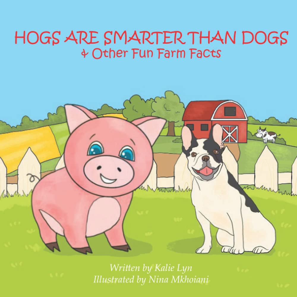 Hogs are Smarter than Dogs: & Other Fun Farm Facts