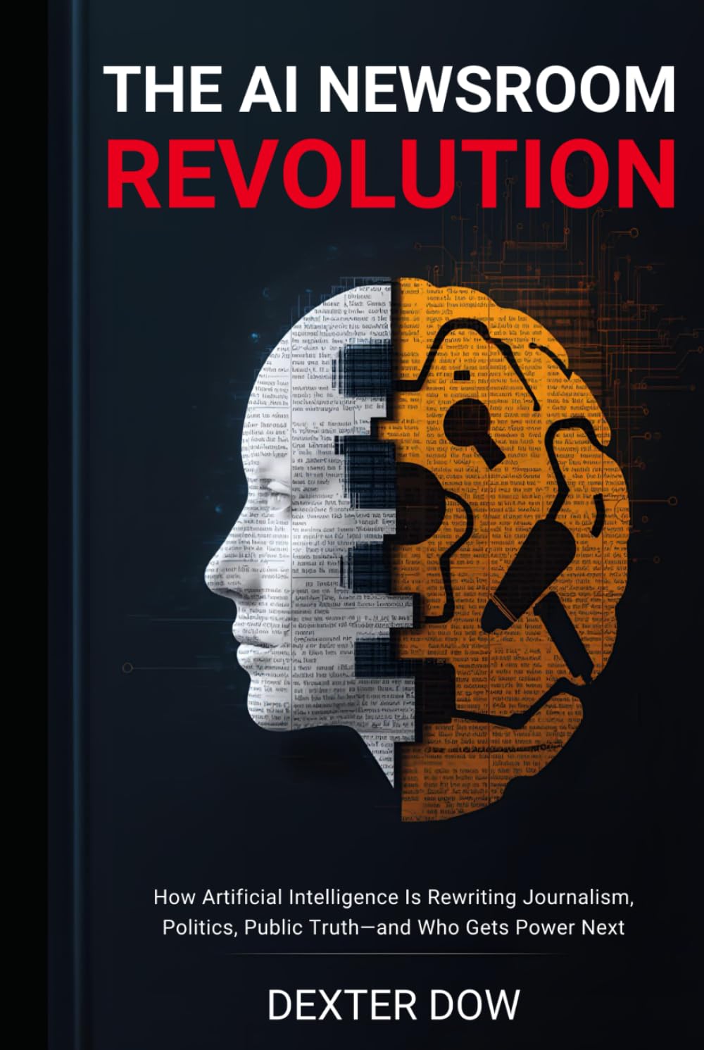 THE AI NEWSROOM REVOLUTION: How Artificial Intelligence Is Rewriting Journalism, Politics, Public Truth—and Who Gets Power Next