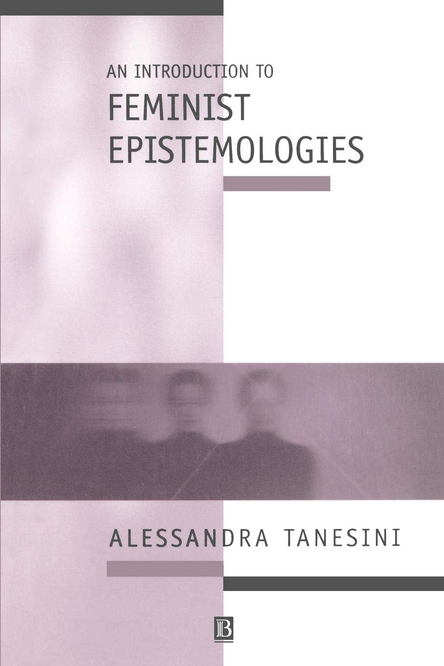 An Introduction to Feminist Epistemologies: 7 (Introducing Philosophy)
