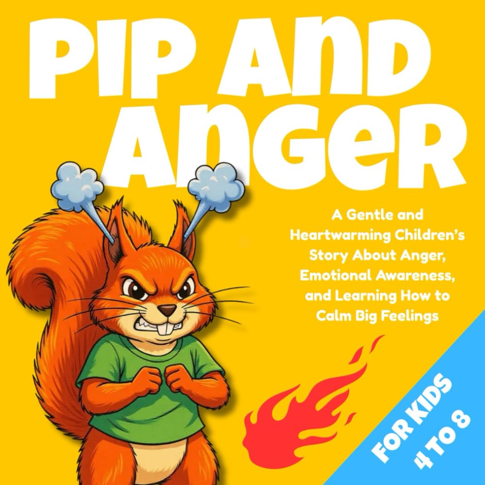 Pip And Anger: A Gentle Forest Animal Story for Ages 4–8 About Calming Down, Deep Breathing, and Making Things Right