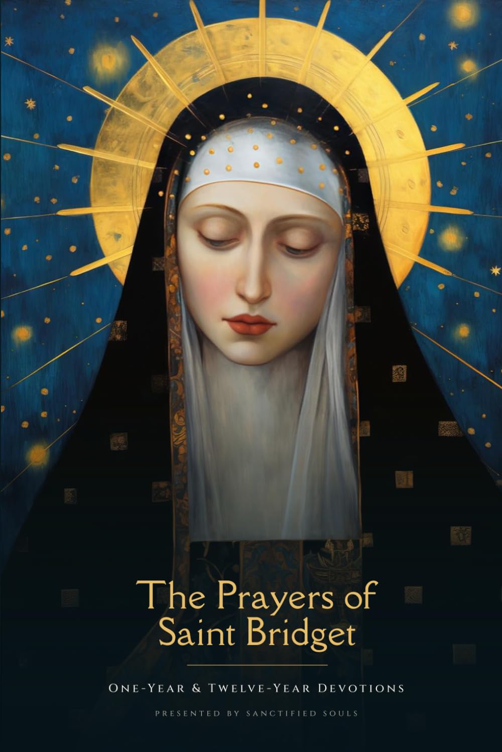 The Prayers of Saint Bridget: One-Year & Twelve-Year Devotions, with Readings from the Revelations (Sanctified Souls)