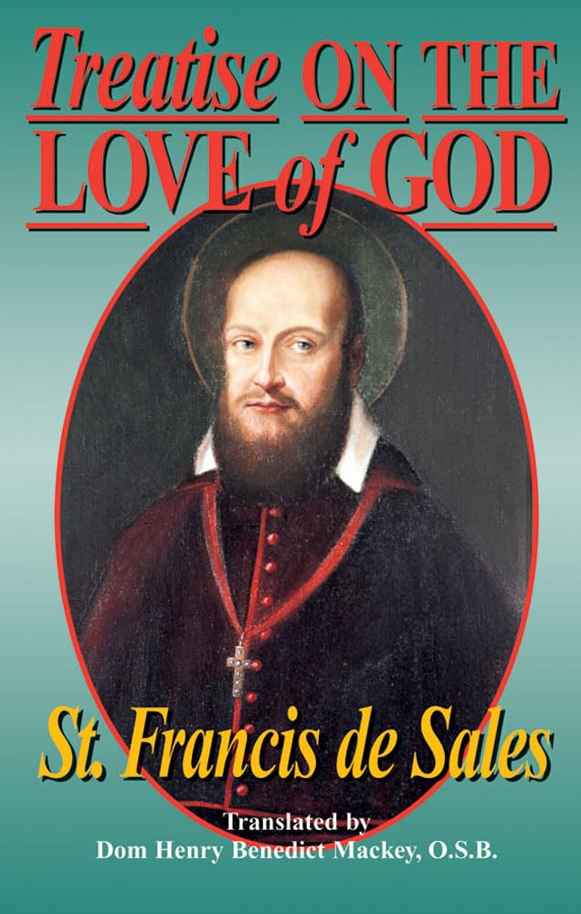 Treatise On the Love of God: Masterful combination of theological principles and practical application regarding divine love.