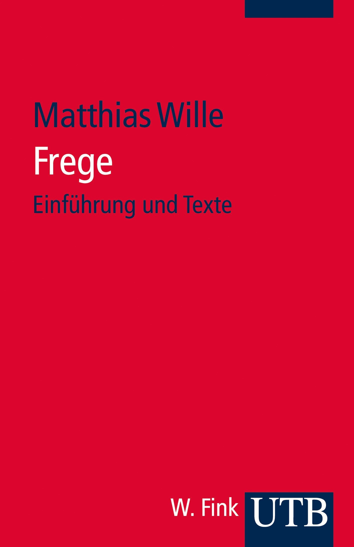Frege: Einführung und Texte (Studium Philosophie)