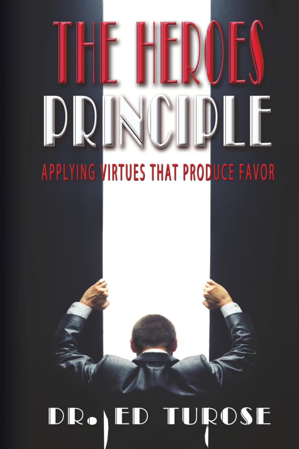 The HEROES Principles: Applying Virtues That Produce Favor