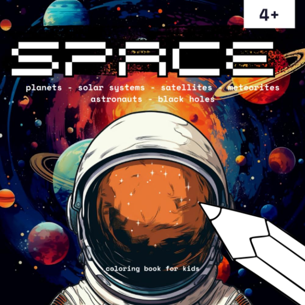 SPACE - planets, solar systems, satellites, meteorites, astronauts, black holes: Coloring book for kids