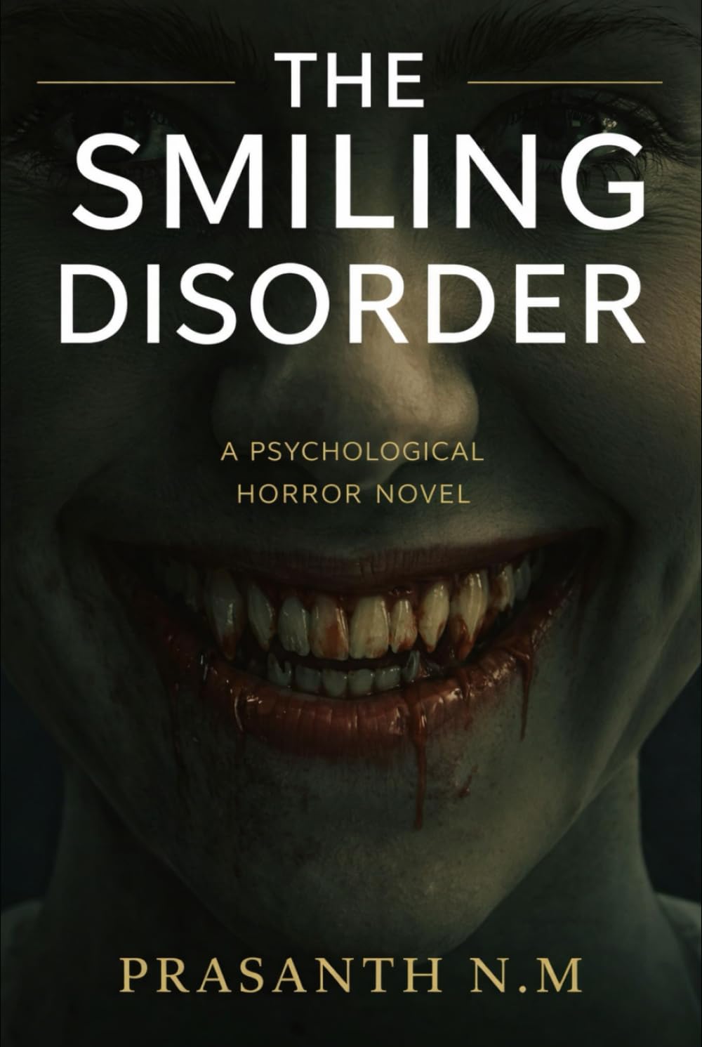The Smiling Disorder (A Psychological Horror Novel): A Chilling Social Horror Novel Where Toxic Positivity Becomes Law and Human Suffering Is Hidden Behind Constant, Unnatural Smiles.