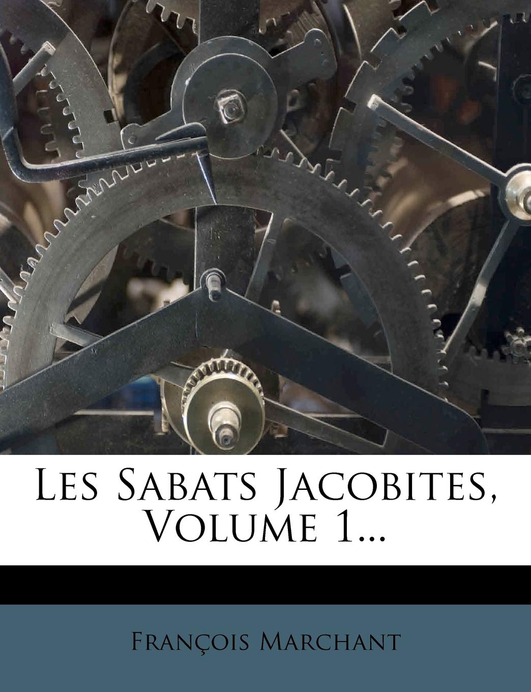 Les Sabats Jacobites, Volume 1...