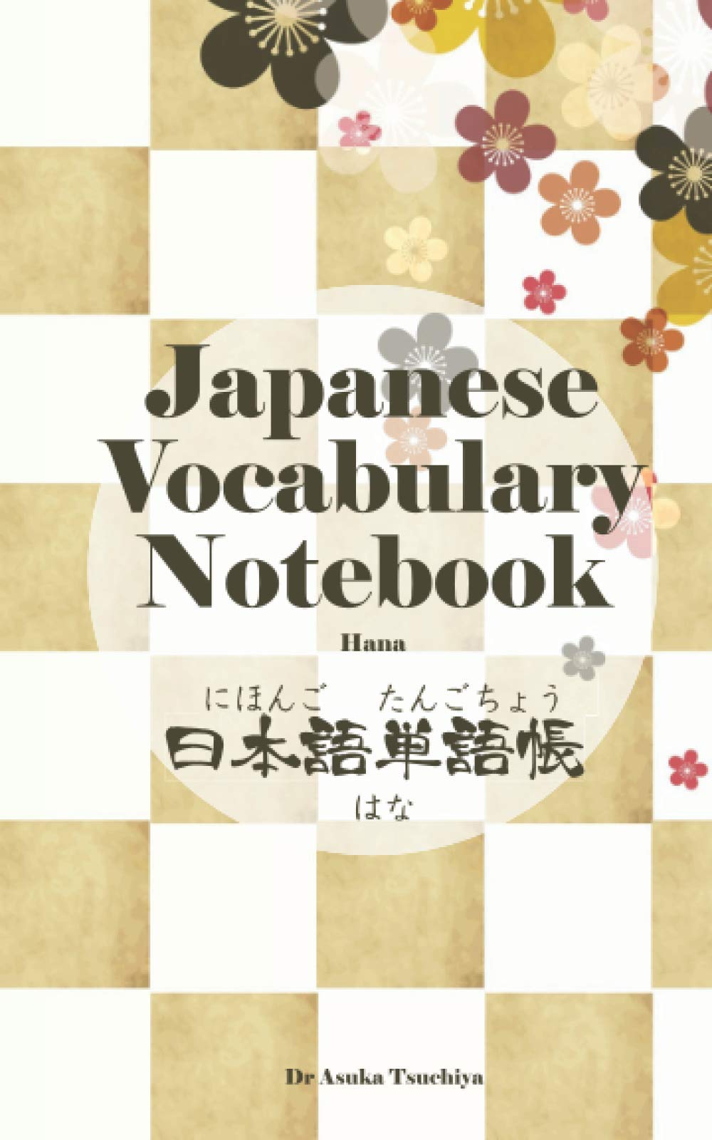 Japanese Vocabulary Notebook Hana: Memorize Japanese Word, Genkouyoushi and lined paper with Checkbox, Kanji reading space, Hiragana, Katakana