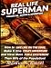 Real Life Superman: How to Live Life on the Edge, Make It One Crazy Adventure and Have More Fun & Excitement than 99% of the Population (Volume 4)