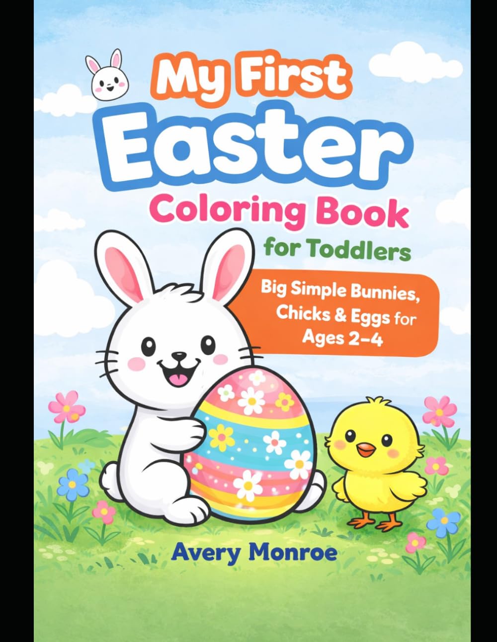 My First Easter Coloring Book for Toddlers: Big Simple Bunnies, Chicks and Eggs for Toddlers 2-4
