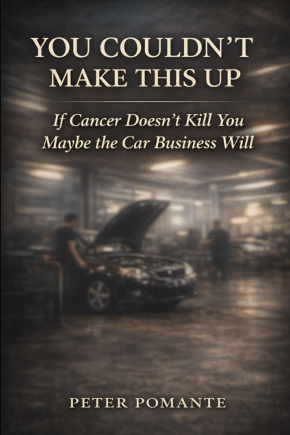 You Couldn't Make This Up: If Cancer Doesn’t Kill You, Maybe the Car Business Will