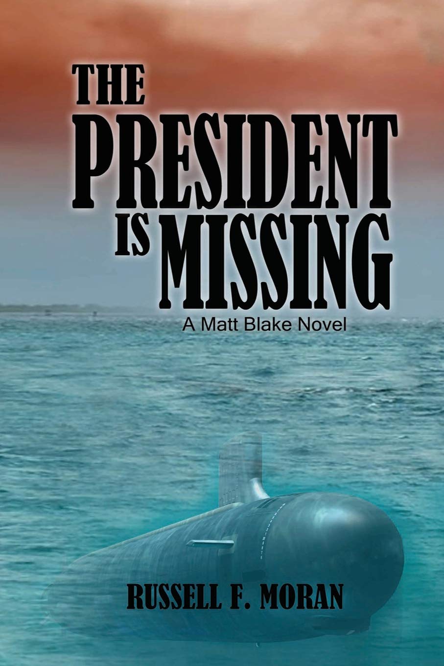 The President is Missing: A Matt Blake Novel: Volume 1 (Matt Blake Series)