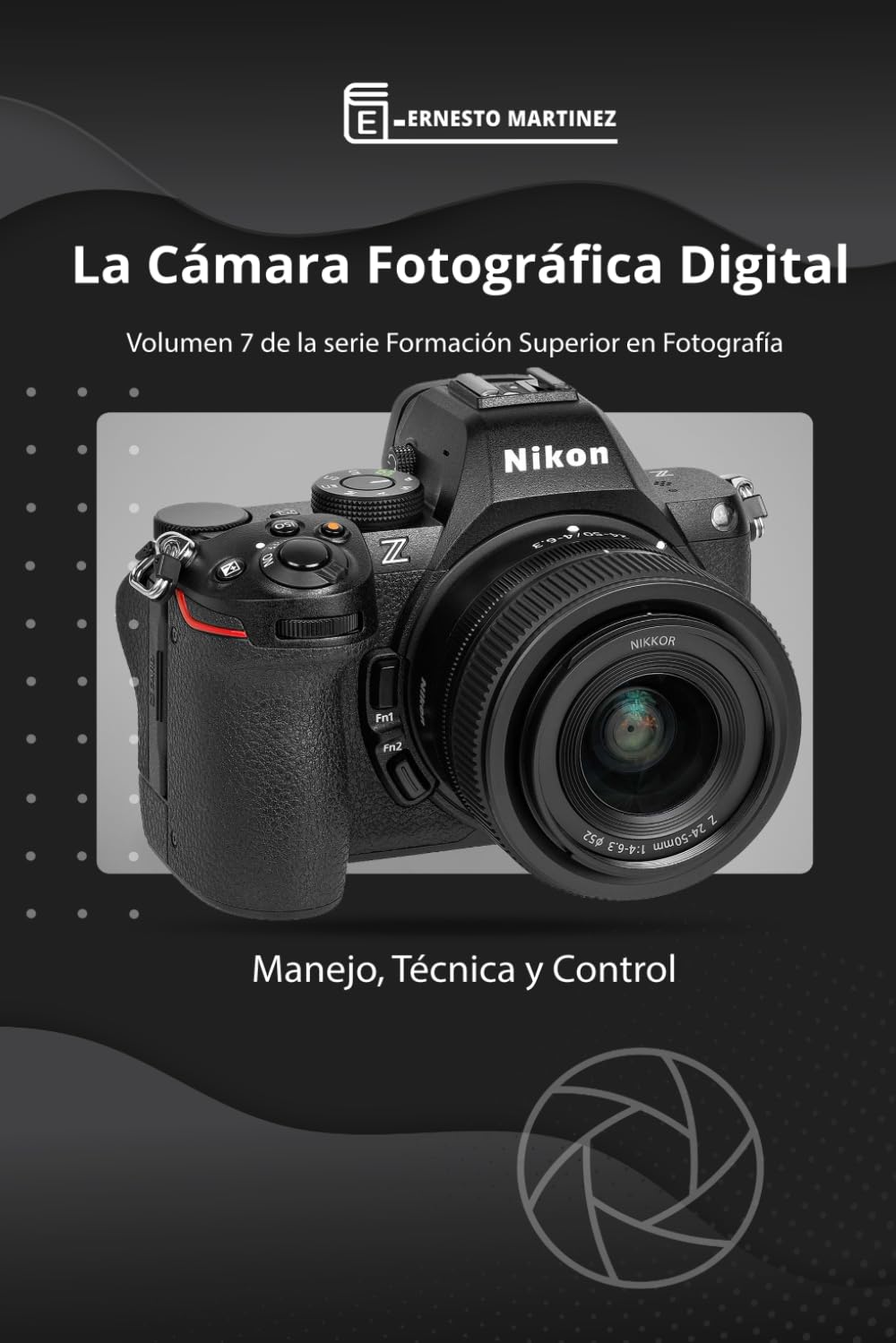 La Cámara Fotográfica Digital.: Manejo, Técnica y Control. (Formación Superior en Fotografía)
