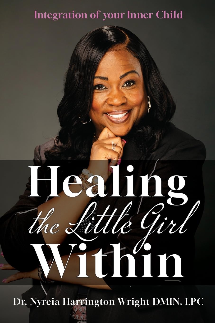Healing the Little Girl Within: Integration of Your Inner Child: 0