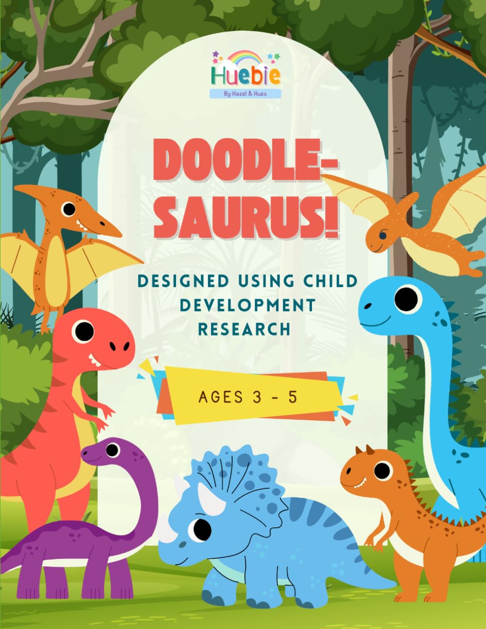 Doodle-Saurus Coloring Book | Huebie: Thoughtfully designed using Child Development Research | Ages 3 - 5 | Dinosaur Coloring Pages with Fun Facts