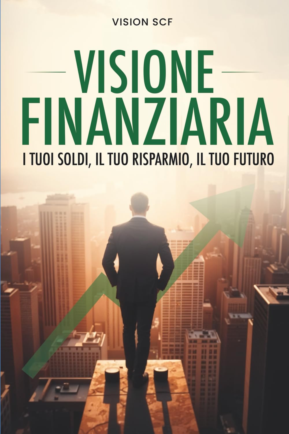 VISIONE FINANZIARIA: I tuoi soldi, il tuo risparmio, il tuo futuro
