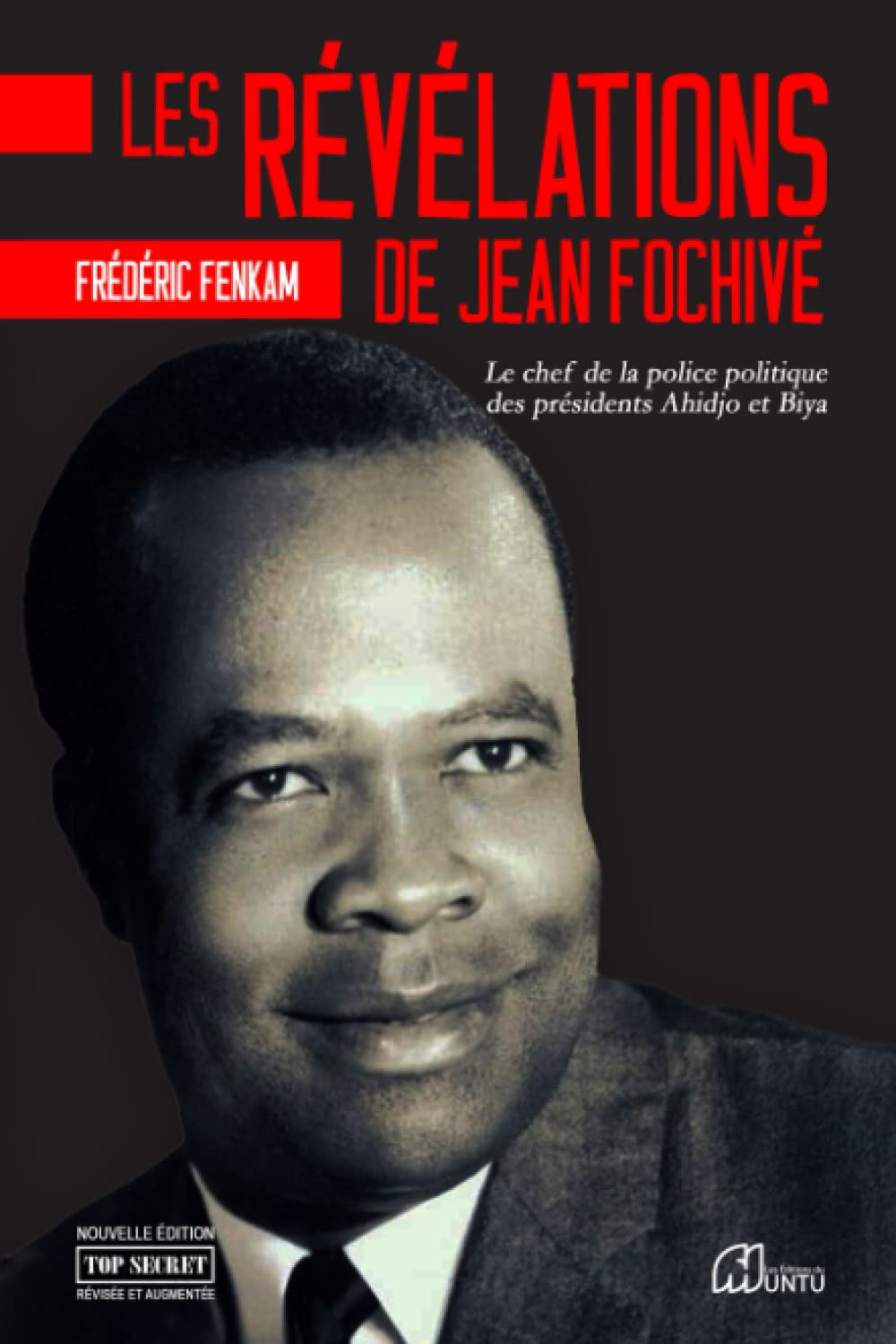 Les révélations de jean de Jean Fochivé: Le chef de la police politique des présidents Ahidjo et Biya