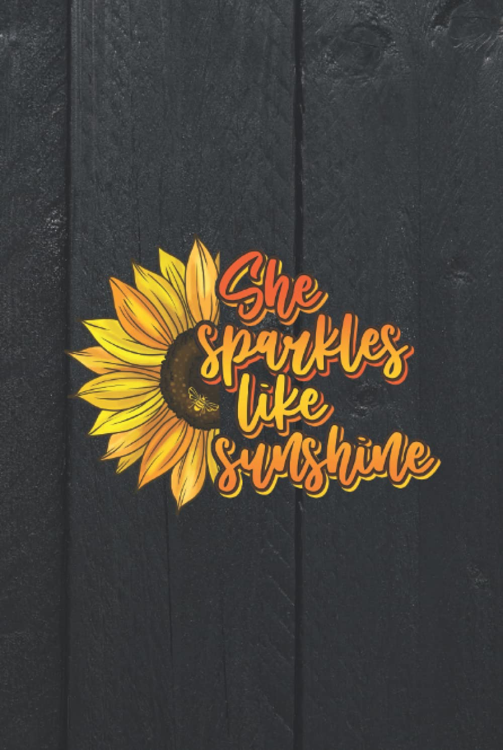 She Sparkles Like Sunshine: Journal, Colorful Sunflower, Sunshine Garden. Inspirational Quote, Diary Notebook