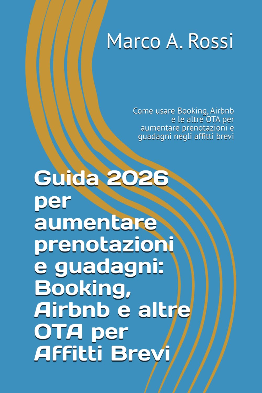 Guida 2026 per aumentare prenotazioni e guadagni: Booking, Airbnb e altre OTA per Affitti Brevi: Come usare Booking, Airbnb e le altre OTA per aumentare prenotazioni e guadagni negli affitti brevi