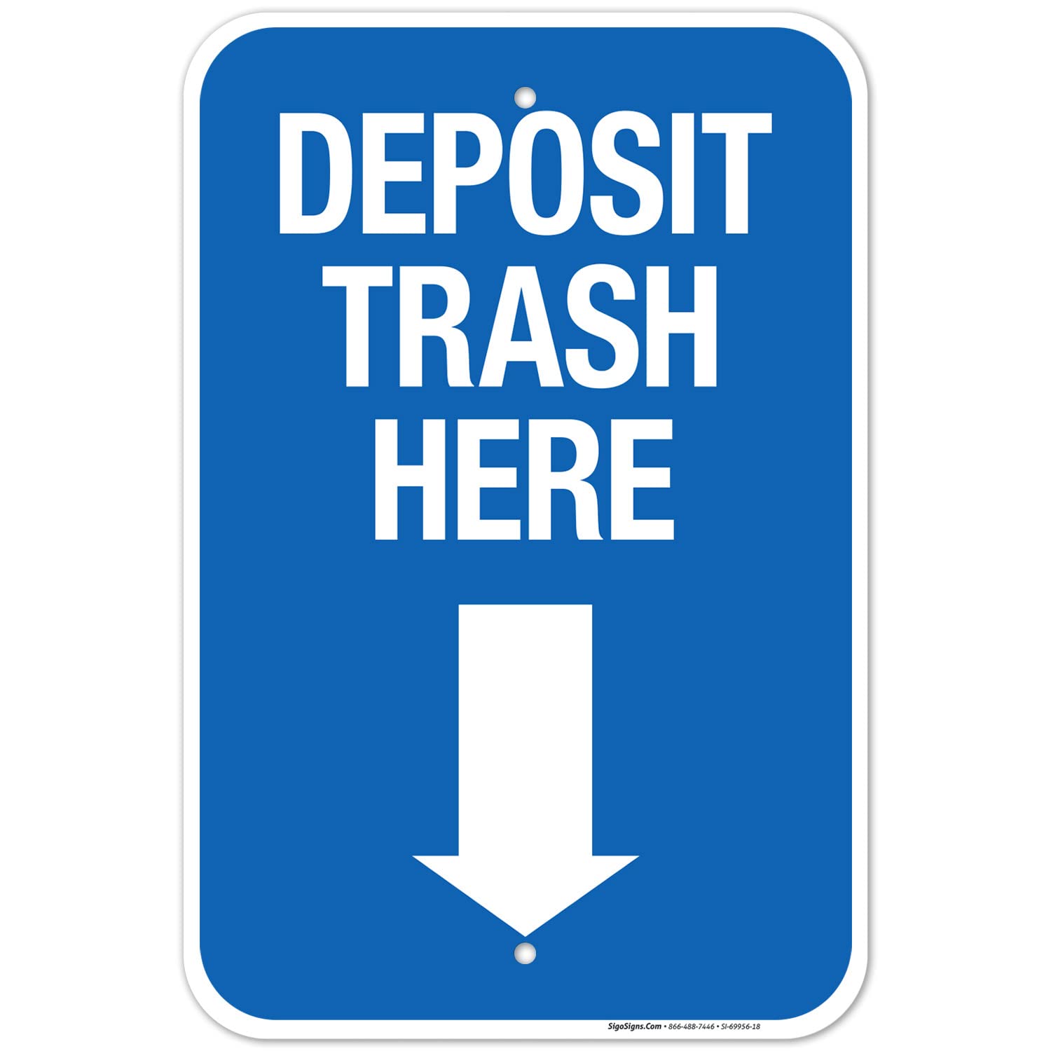 Deposit Trash Here with Downward Arrow Sign, (SI-69956) 12x18 Inches, Rust Free .063 Aluminum, Fade Resistant, Made in USA