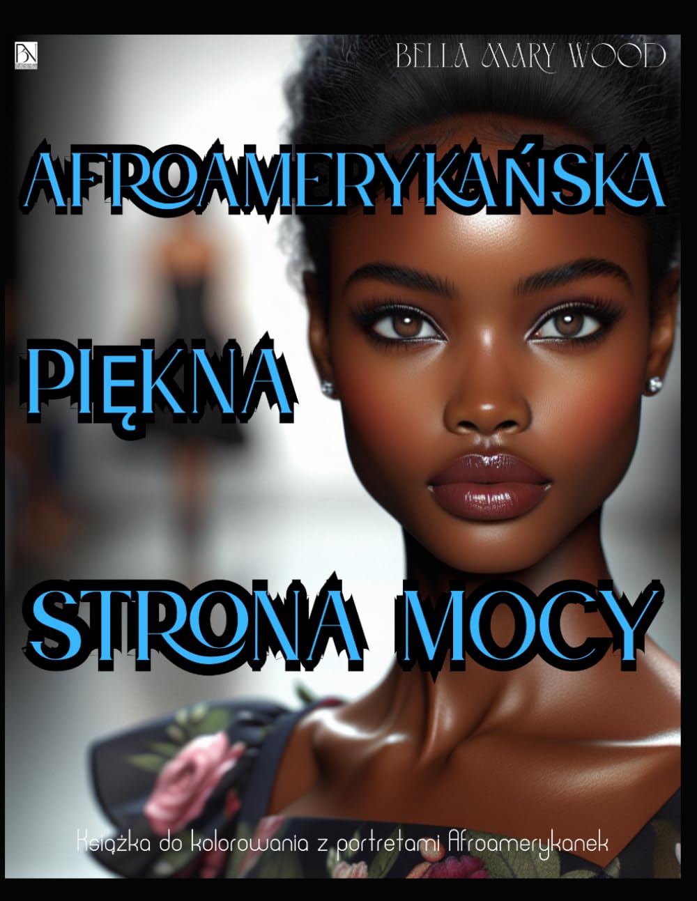 Afroamerykańska piękna strona mocy Książka do kolorowania z portretami Afroamerykanek: kolorowanka portrety