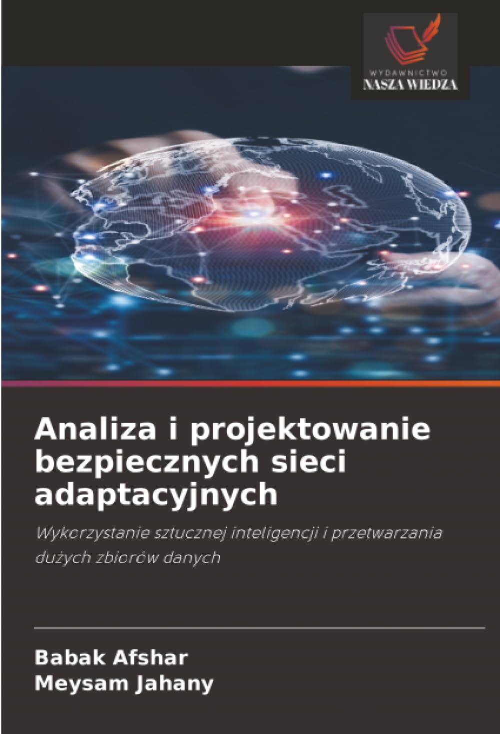 Analiza i projektowanie bezpiecznych sieci adaptacyjnych: Wykorzystanie sztucznej inteligencji i przetwarzania dużych zbiorów danych