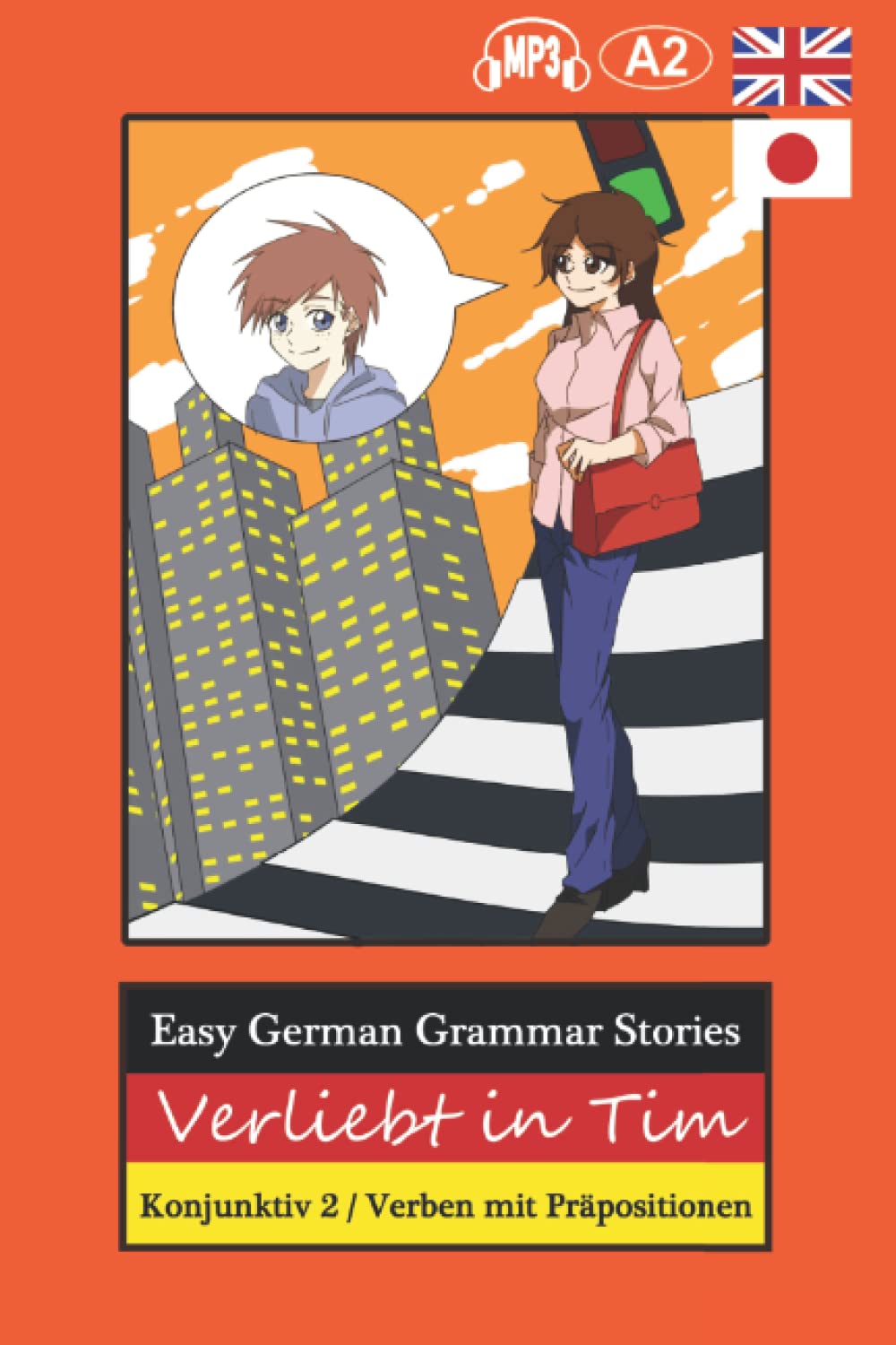 Easy German Grammar Stories: Verliebt in Tim, Konjunktiv 2 / Verben mit Präpositionen Paperback – 1 Jan. 2016