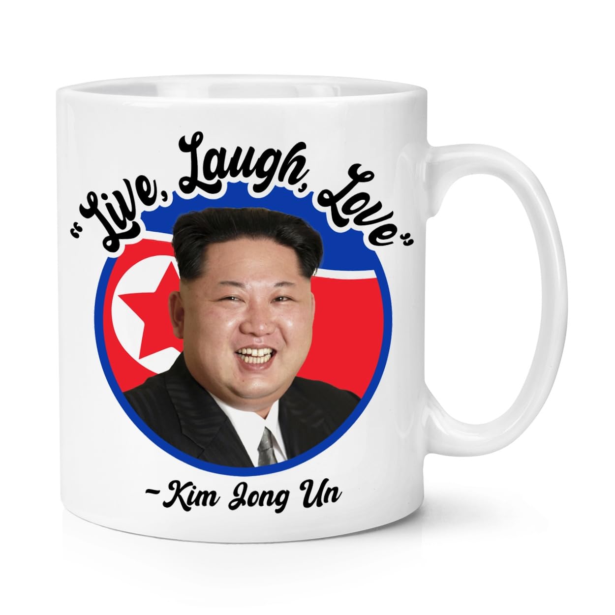 Kim Jong Un - Live, Laugh, Love 10oz Mug Cup Parody Funny Quote Joke Inspirational