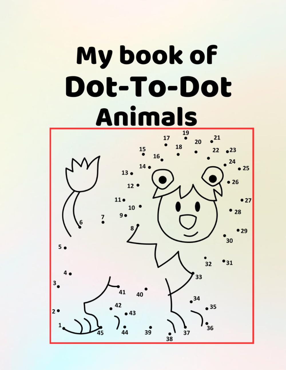 My book of dot-to-dot animals: A delightful dot-to-dot animal activity book for children - ages 4 - 8
