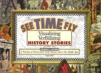 See Time Fly: Visualizing and verbalizing history stories, Vol. 1: 40,000 BC to AD 1450 B0006S1CM6 Book Cover