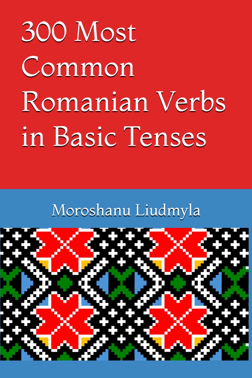 300 Most Common Romanian Verbs in Basic Tenses