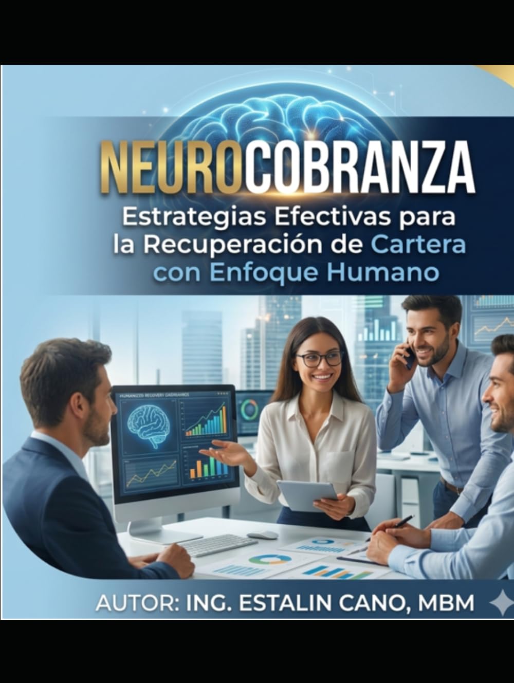 NEUROCOBRANZAS: Estrategias Efectivas para la Recuperación de Cartera con Enfoque Humano