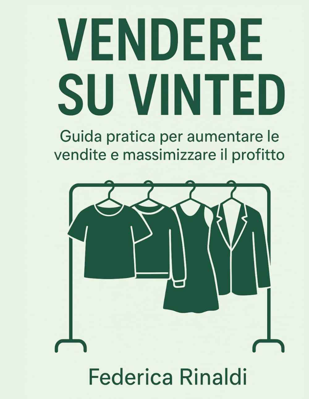 VENDERE SU VINTED: Guida pratica per aumentare le vendite e massimizzare il profitto
