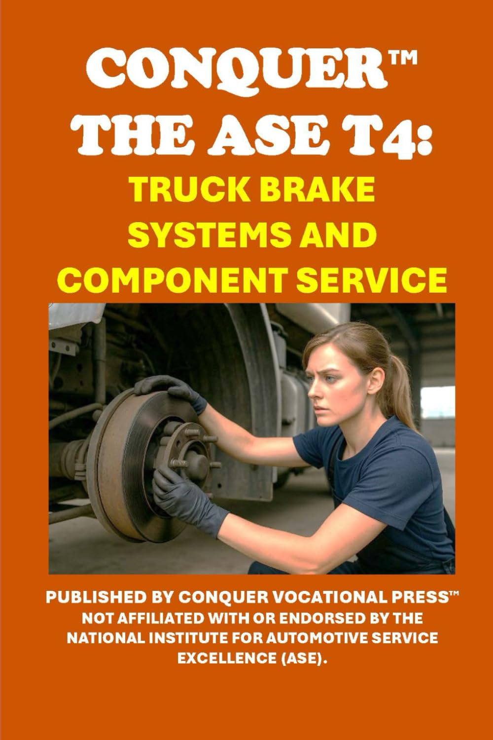 Conquer the ASE T4: Truck Brake Systems and Component Service (Automotive Exams)