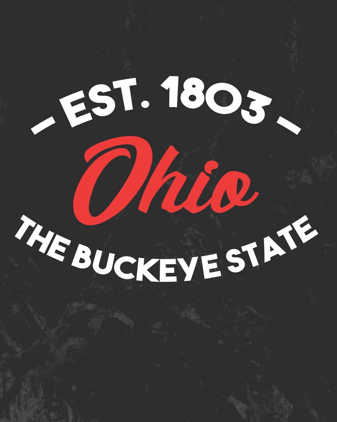 Ohio The Buckeye State: Daily Weekly and Monthly Planner for Organizing Your Life
