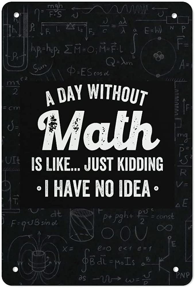 SMAZDFXX A Day Without Math Weatherproof Aluminum Metal Tin Sign Custom Personalized Wall Decorations Home Sign 8"x12"