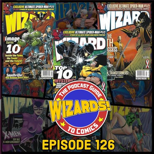 WIZARDS The Podcast Guide To Comics | Episode 126