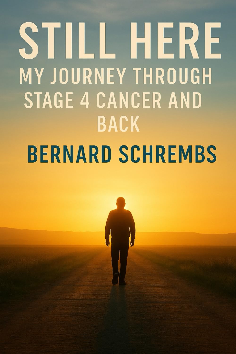 STILL HERE: My Journey Through Stage 4 Cancer and Back