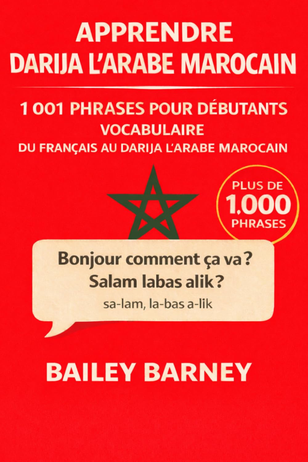 Apprendre Darija l’Arabe Marocain: 1 001 phrases pour débutants et vocabulaire du français vers le Darija l’Arabe Marocain