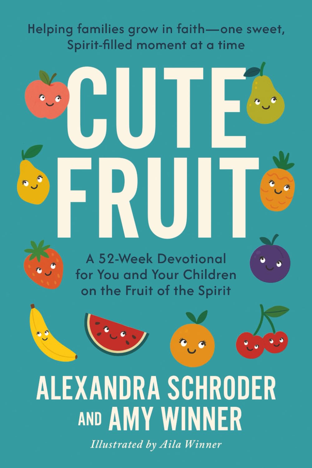 Cute Fruit: A 52-Week Devotional for You and Your Children on the Fruit of the SpiritAlexandra Schroder      Paperback – December 1, 2025